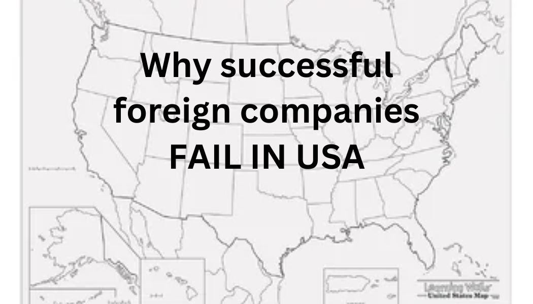 Why successful foreign companies fail to succeed in the USA